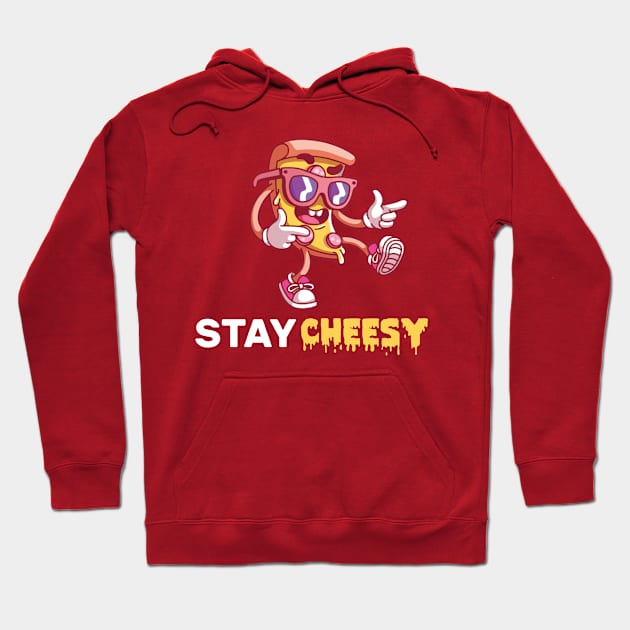 stay cheesy pizza Hoodie by dive such